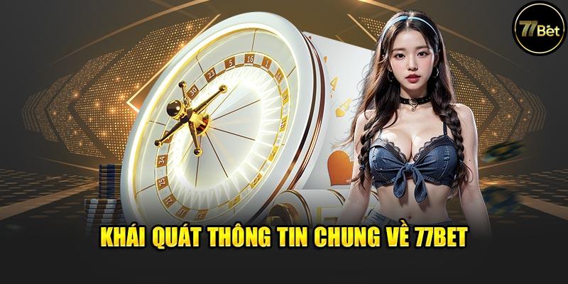 Giới Thiệu Sơ Lược Về 77bet